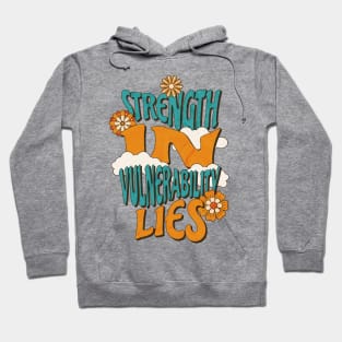 Strength in vulnerability lies Hoodie